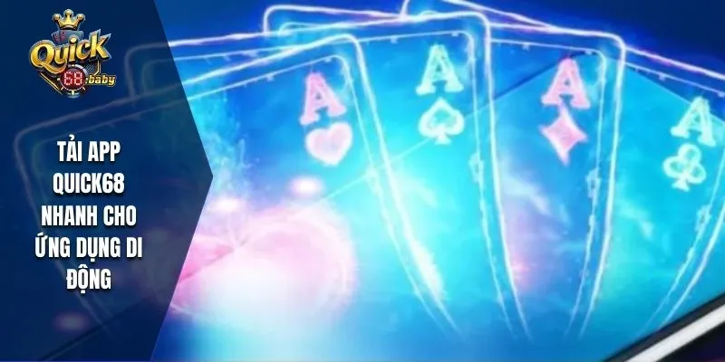 Tải app QUICK68 thành công nhanh